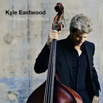 The View From Here by Kyle Eastwood