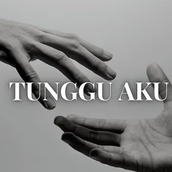 Tunggu Aku by GALUH