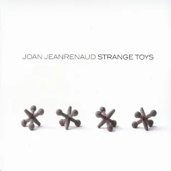 Strange Toys by Joan Jeanrenaud