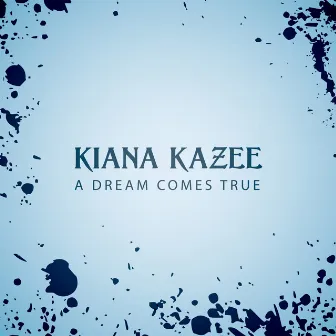 A Dream Comes True by Kiana Kazee