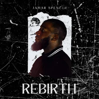 Rebirth by Jamar Spencer