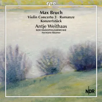 Bruch: Violin Concerto No. 3, Romanze & Konzertstück for Violin & Orchestra by Antje Weithaas