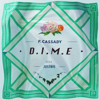 D.I.M.E (Feat. JUSTHIS) by P. Cassady