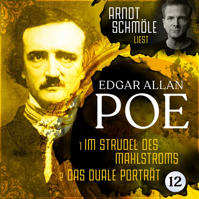 Im Strudel des Mahlstroms / Das ovale Porträt [Arndt Schmöle liest Edgar Allan Poe, Band 12 (Ungekürzt)]