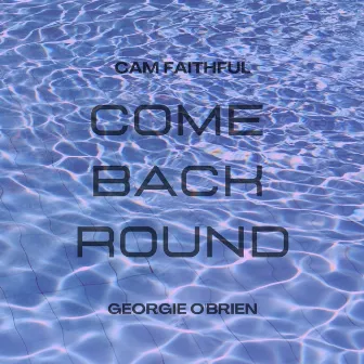 Come Back Round by Cam Faithful