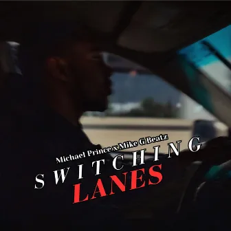 Switching Lanes by Mike G Beatz