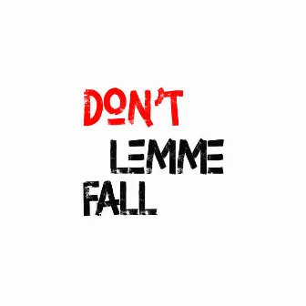 Don't Lemme Fall by Dayonthetrack