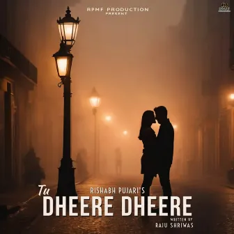 Tu Dheere Dheere by Rishabh Pujari