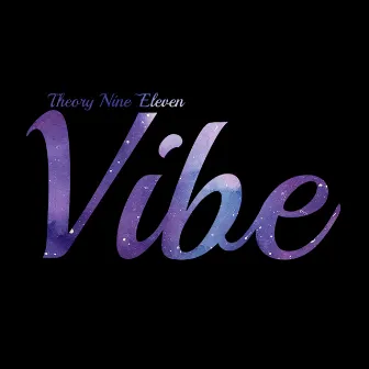 Vibe by Theory Nine~eleven