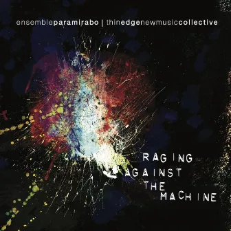 Raging Against the Machine by Thin Edge New Music Collective