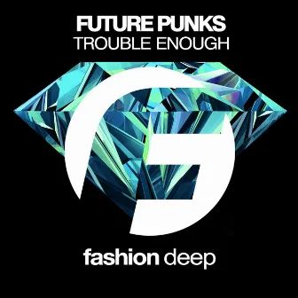 Trouble Enough by Future Punks