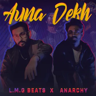 Ayna Dekh by Anarchy