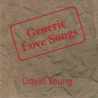 Selected Poetry & Generic Love Songs by David Young