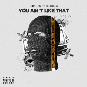 You Aint Like That by 16barzz