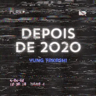 Depois de 2020 by Yung Takashi