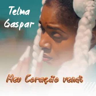 Meu Coração Vendi by Telma Gaspar