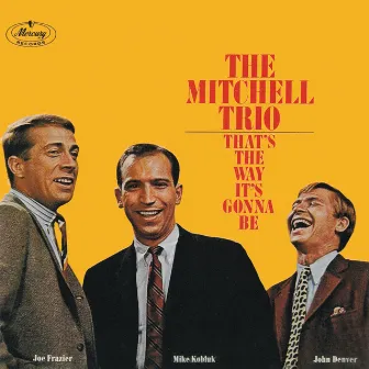 That's The Way It's Gonna Be by The Mitchell Trio