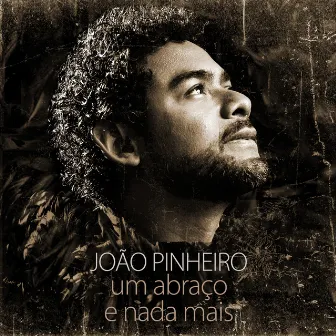 Um Abraço e Nada Mais by João Pinheiro