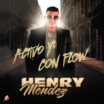 Activo y Con Flow by Henry Mendez