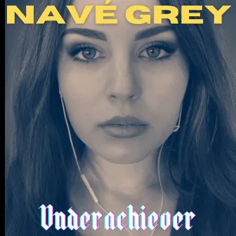 Underachiever by Navé Grey