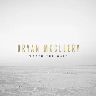 Worth The Wait by Bryan McCleery