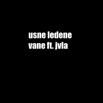 Usne Ledene by VANE