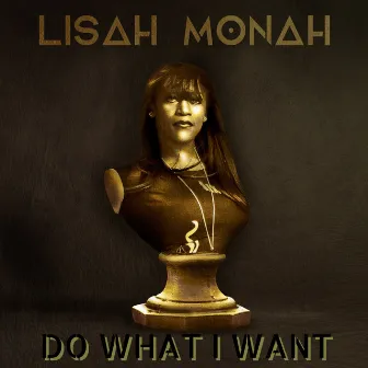 Do What I Want by Lisah Monah