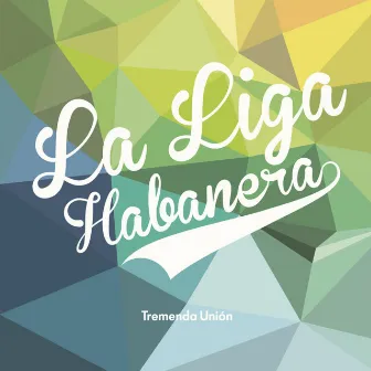 Tremenda Unión by La Liga Habanera