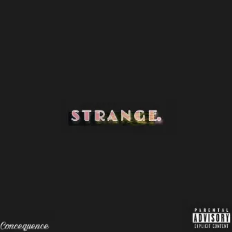 Strange. by Concequence