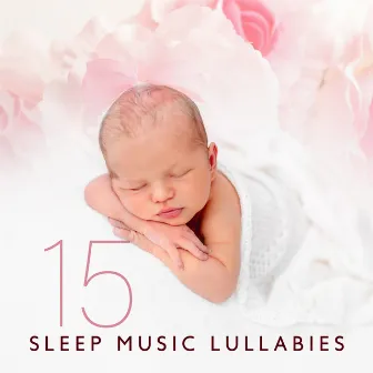 15 Sleep Music Lullabies: Calming Sounds for Baby 2022 Dreams & Sleep Aid, Natural White Noise, Relaxing Sleep by Baby Relax Music World