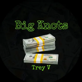 Big Knots by Trey V