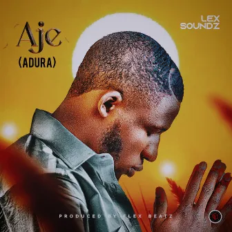 Aje (Adura) by Lex Soundz