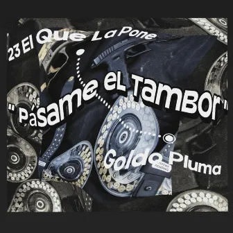 PASAME EL TAMBOR REMIX by 23 El Que La Pone