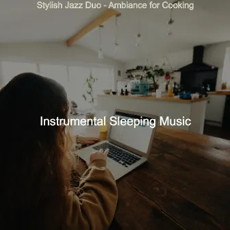 Stylish Jazz Duo - Ambiance for Cooking by Instrumental Sleeping Music