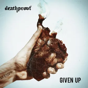 Given Up by Deathproof