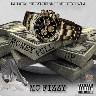 Money Pull Up by MC Fizzy