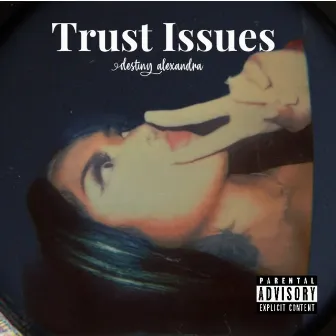 Trust Issues by Destiny Alexandra