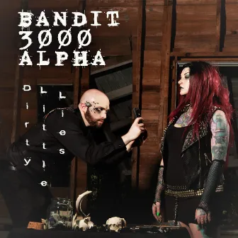 Dirty Little Lies by Bandit 3000 Alpha