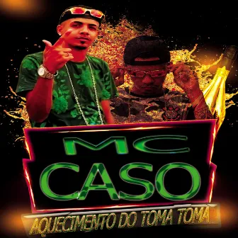 Aquecimento do Toma Toma by MC Caso