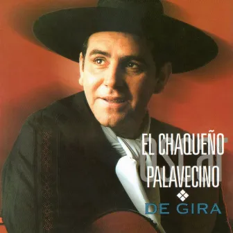 De Gira (En Vivo) by Chaqueño Palavecino