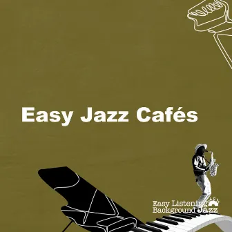 Easy Jazz Cafés by Easy Listening Background Jazz