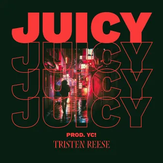 JUICY by Tristen Reese