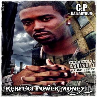 Respect Power Money by C.P Da BabyDon