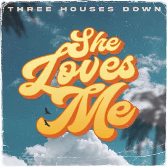 She Loves Me by Three Houses Down