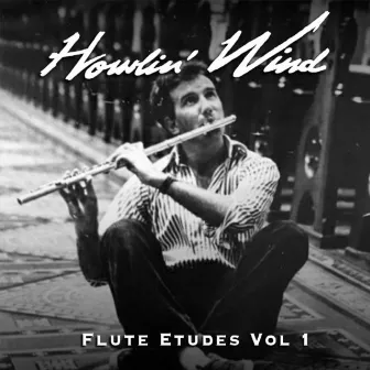 Flute Etudes, Vol 1 by Howlin' Wind