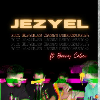 No Bailo Con Ninguna by Jezyel