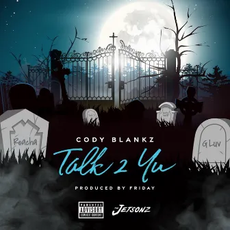 Talk 2 yu by Cody Blankz