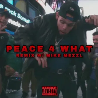 Peace 4 What (Remix) by Classix The Writer