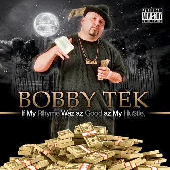 If My Rhyme Was As Good As My Hustle by Bobby Tek