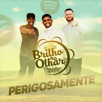 Perigosamente by Brilho no Olhar